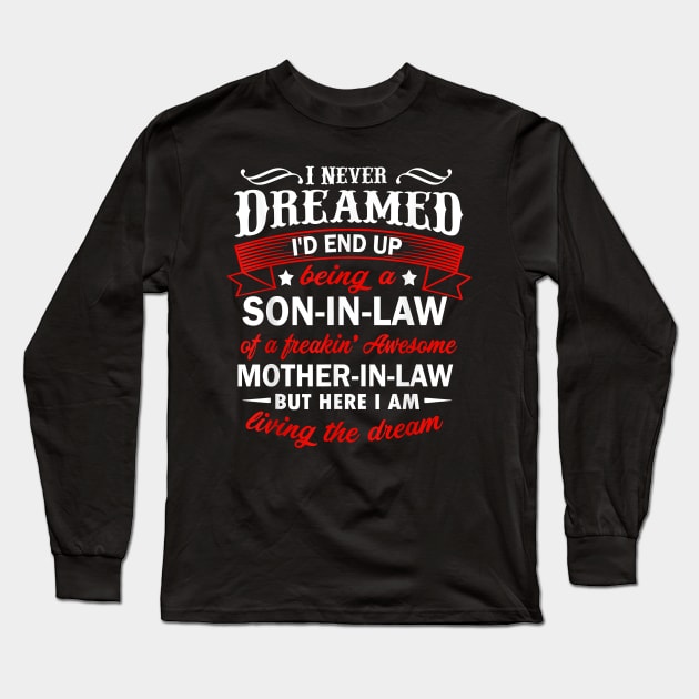 Mens Funny Son In Law Of A Freaking Awesome Mother In Law T-Shirt Long Sleeve T-Shirt by tangyreporter